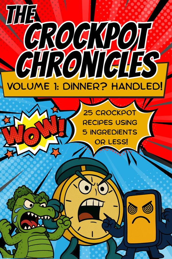 The Crockpot Chronicles: Volume 1 Dinner? Handled!